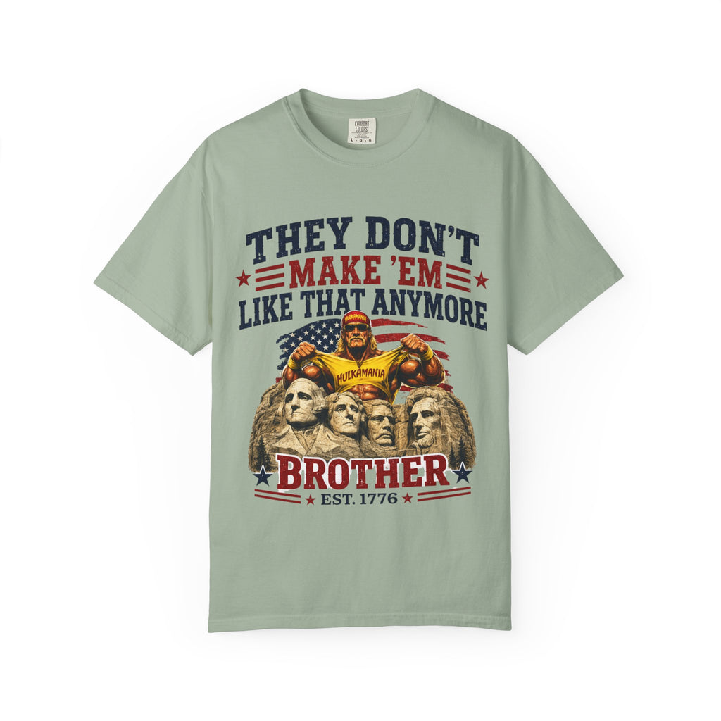They Don't Make 'Em Like That Anymore Brother T-Shirt — Hulkmania Legends Never Die Retro Tee