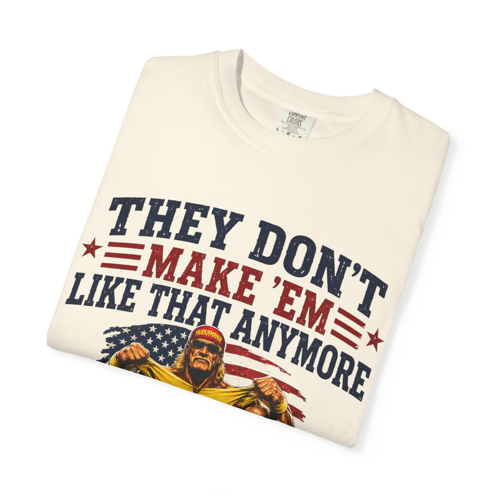 They Don't Make 'Em Like That Anymore Brother T-Shirt — Hulkmania Legends Never Die Retro Tee