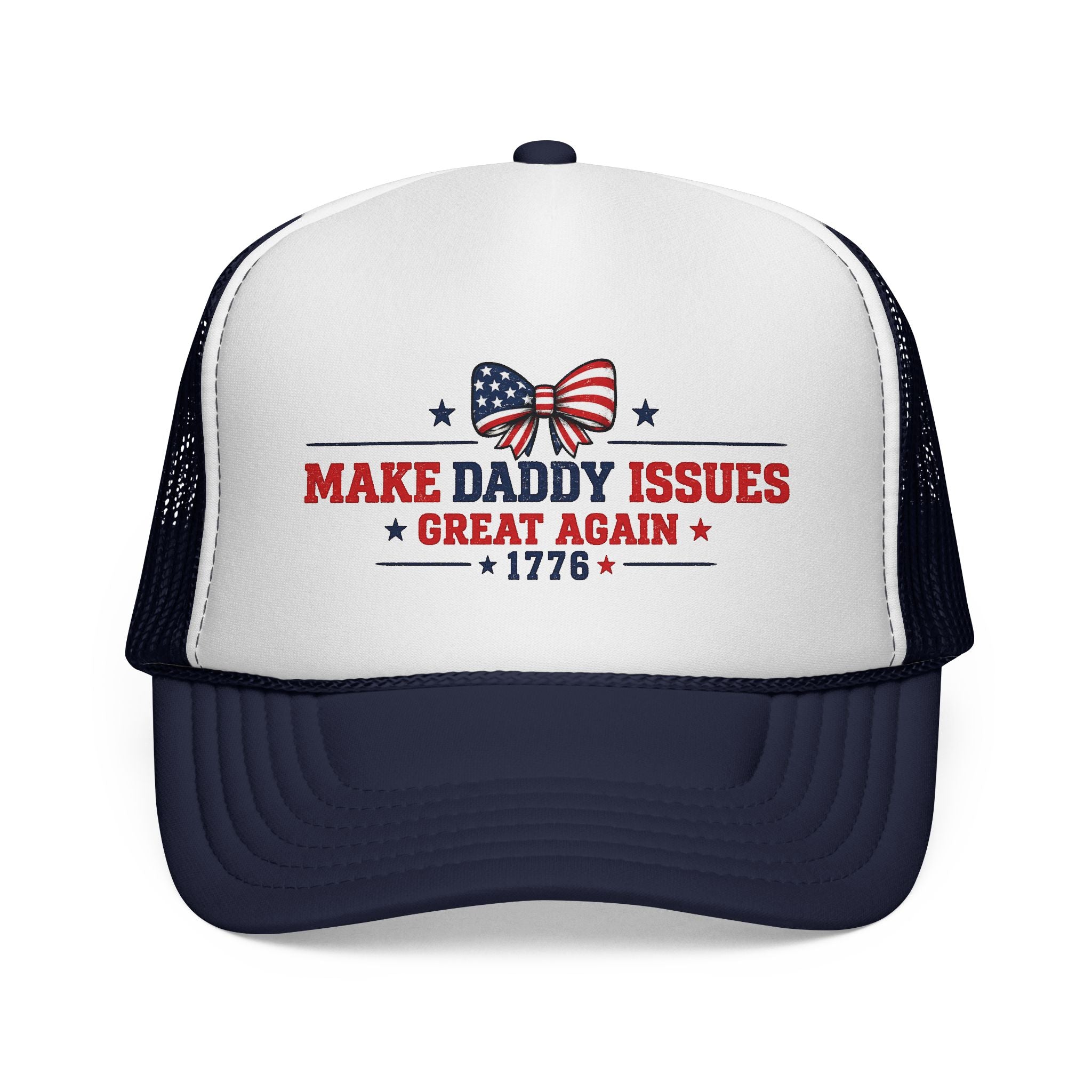 Trucker Cap - "Make Daddy Issues Great Again 1776" Patriotic Dad Hat