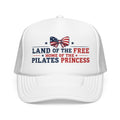 Pilates Princess Trucker Hat — "Land of the Free, Home of the Pilates Princess" USA Foam Cap